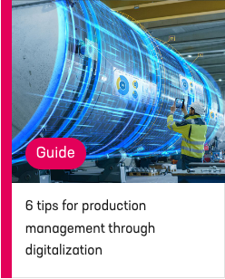 6 TIPS FOR PRODUCTION MANAGEMENTTHROUGH DIGITALIZATION