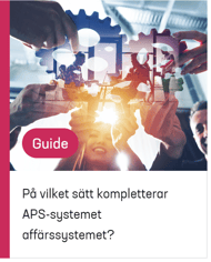 Guide-På vilket sätt kompletterar APS-systemet affärssystemet